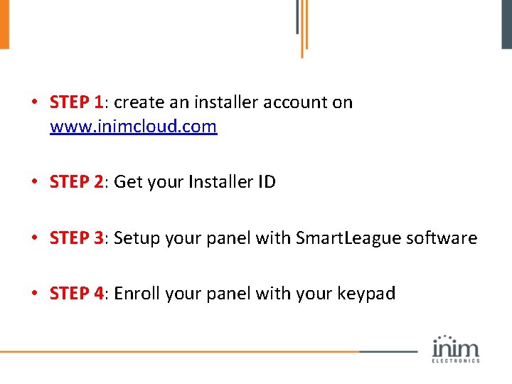  • STEP 1: create an installer account on www. inimcloud. com • STEP