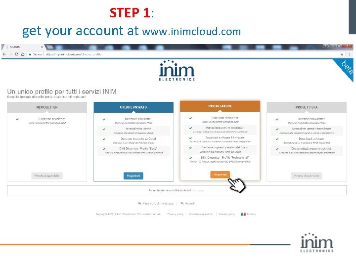 STEP 1: get your account at www. inimcloud. com 