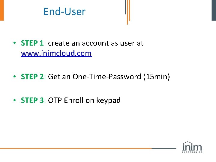 End-User • STEP 1: create an account as user at www. inimcloud. com •