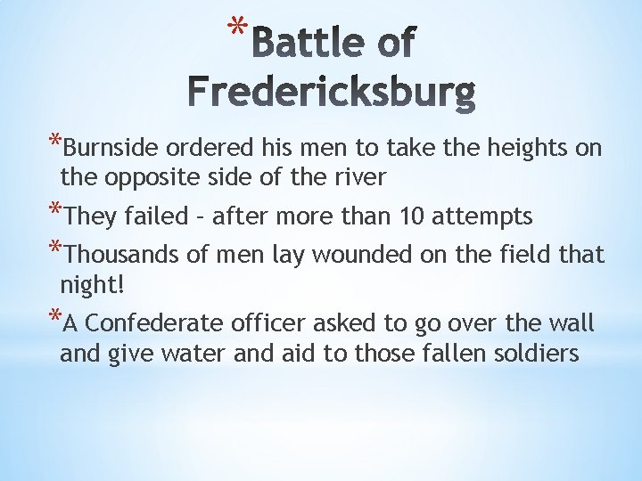 * *Burnside ordered his men to take the heights on the opposite side of