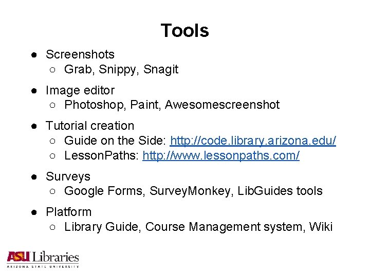 Tools ● Screenshots ○ Grab, Snippy, Snagit ● Image editor ○ Photoshop, Paint, Awesomescreenshot