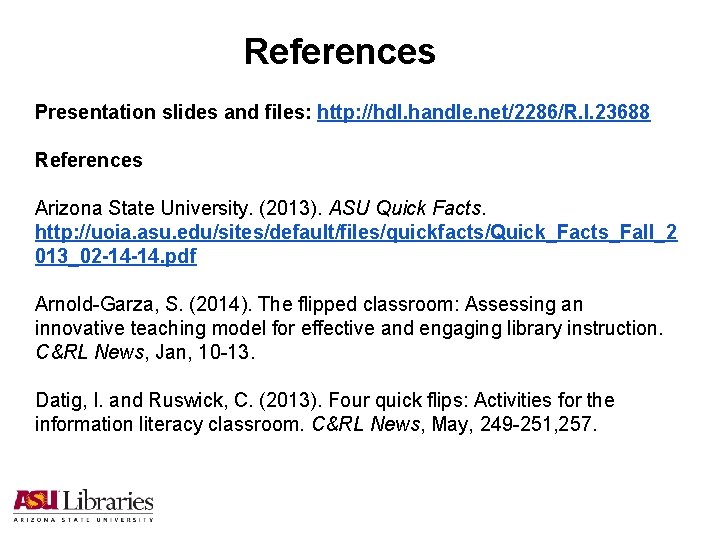 References Presentation slides and files: http: //hdl. handle. net/2286/R. I. 23688 References Arizona State