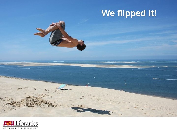 We flipped it! 