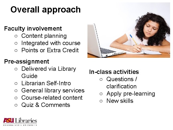 Overall approach Faculty involvement ○ Content planning ○ Integrated with course ○ Points or