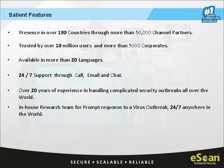Salient Features • Presence in over 190 Countries through more than 50, 000 Channel