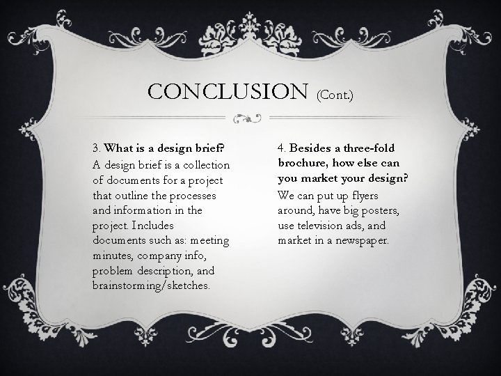 CONCLUSION (Cont. ) 3. What is a design brief? A design brief is a