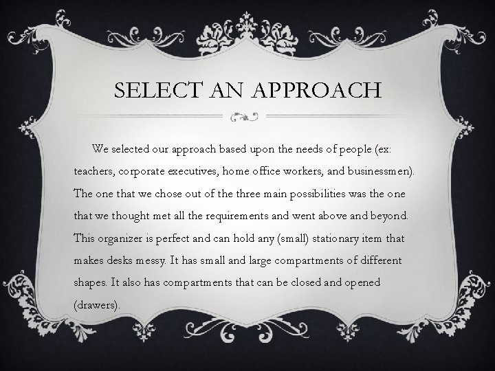SELECT AN APPROACH We selected our approach based upon the needs of people (ex: