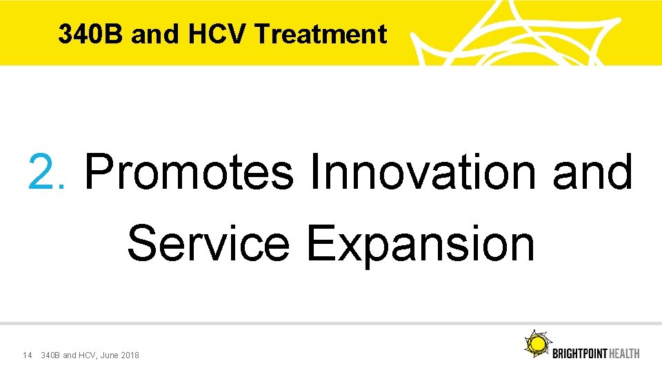 340 B and HCV Treatment 2. Promotes Innovation and Service Expansion 14 340 B