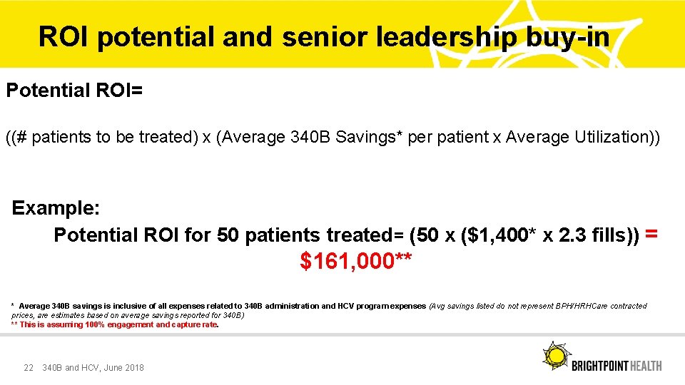 ROI potential and senior leadership buy-in Potential ROI= ((# patients to be treated) x