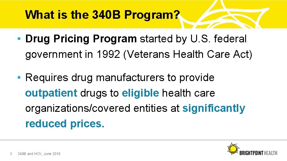 What is the 340 B Program? • Drug Pricing Program started by U. S.