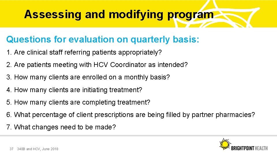 Assessing and modifying program Questions for evaluation on quarterly basis: 1. Are clinical staff