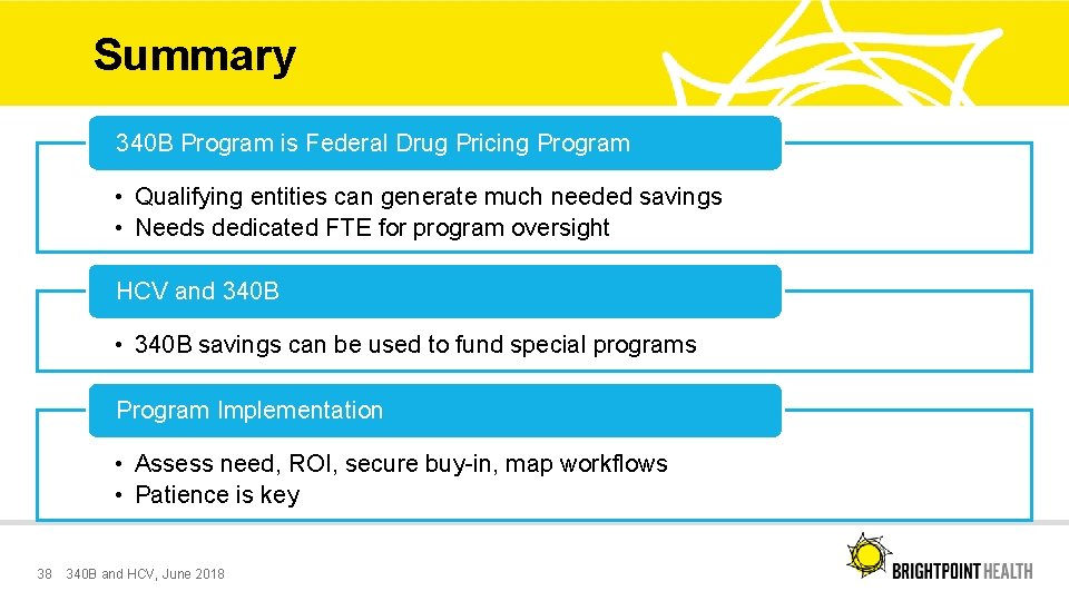 Summary 340 B Program is Federal Drug Pricing Program • Qualifying entities can generate
