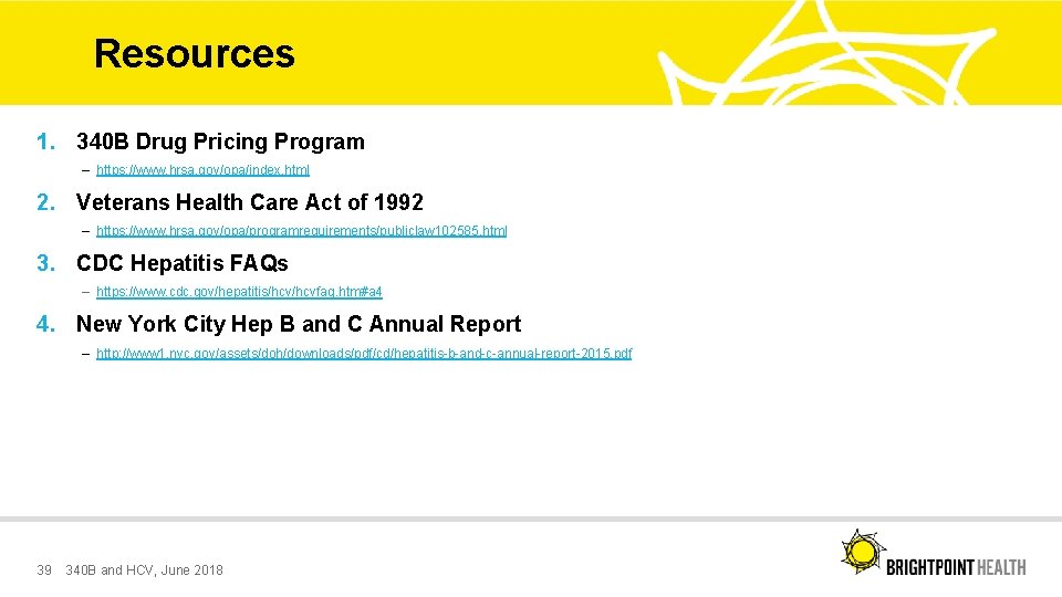 Resources 1. 340 B Drug Pricing Program – https: //www. hrsa. gov/opa/index. html 2.