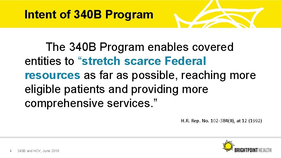 Intent of 340 B Program The 340 B Program enables covered entities to “stretch