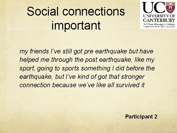 Social connections important my friends I’ve still got pre earthquake but have helped me