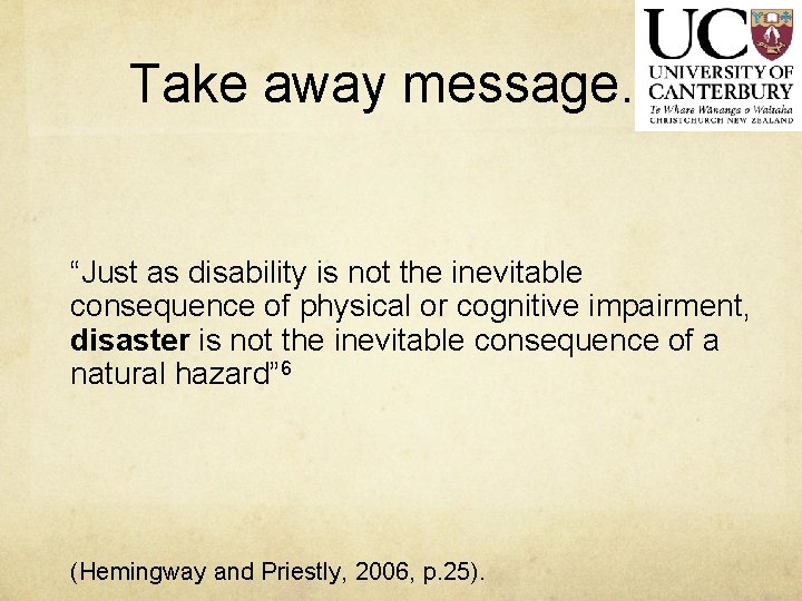 Take away message… “Just as disability is not the inevitable consequence of physical or