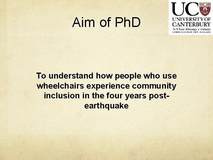 Aim of Ph. D To understand how people who use wheelchairs experience community inclusion