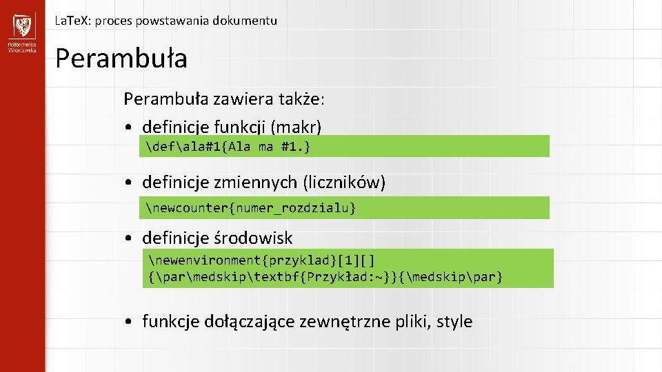 La. Te. X: proces powstawania dokumentu Perambuła zawiera także: • definicje funkcji (makr) defala#1{Ala