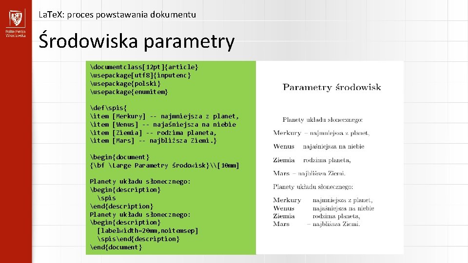 La. Te. X: proces powstawania dokumentu Środowiska parametry documentclass[12 pt]{article} usepackage[utf 8]{inputenc} usepackage{polski} usepackage{enumitem}