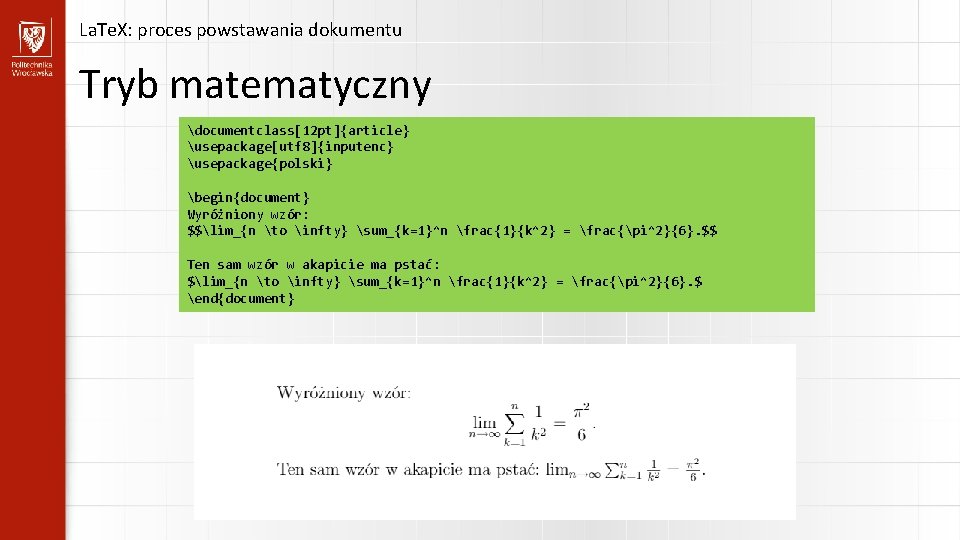 La. Te. X: proces powstawania dokumentu Tryb matematyczny documentclass[12 pt]{article} usepackage[utf 8]{inputenc} usepackage{polski} begin{document}