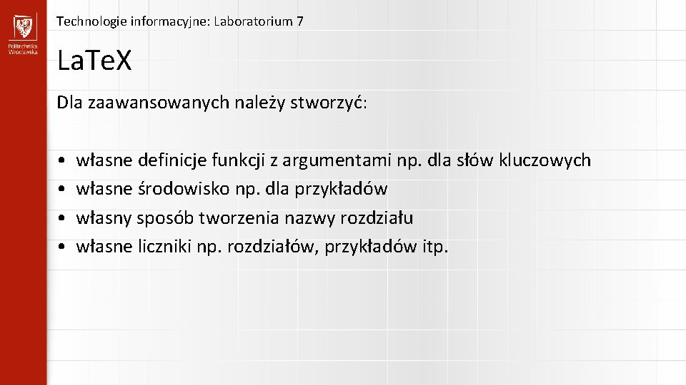 Technologie informacyjne: Laboratorium 7 La. Te. X Dla zaawansowanych należy stworzyć: • • własne