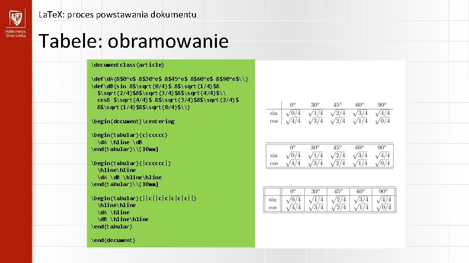 La. Te. X: proces powstawania dokumentu Tabele: obramowanie documentclass{article} defd. A{&$0^o$ &$30^o$ &$45^o$ &$60^o$