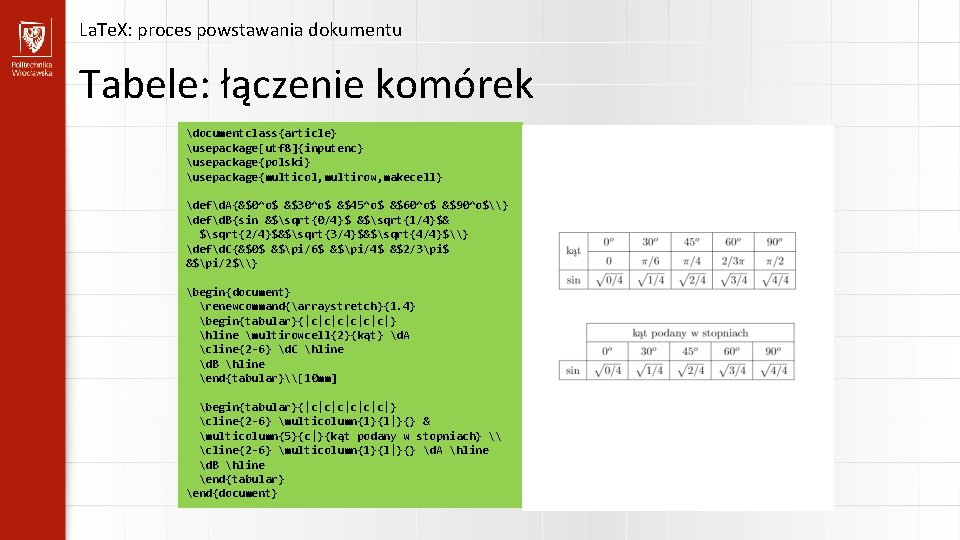 La. Te. X: proces powstawania dokumentu Tabele: łączenie komórek documentclass{article} usepackage[utf 8]{inputenc} usepackage{polski} usepackage{multicol,