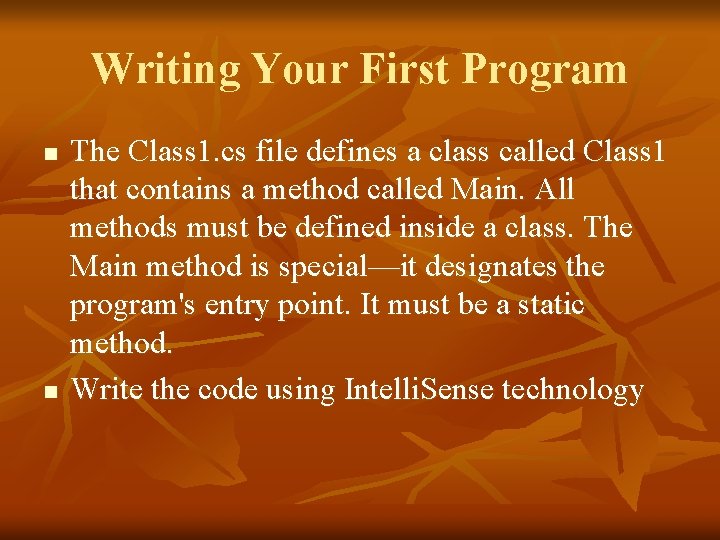 Writing Your First Program n n The Class 1. cs file defines a class