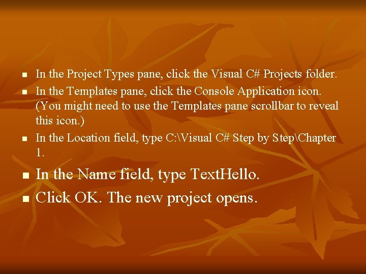 n n n In the Project Types pane, click the Visual C# Projects folder.