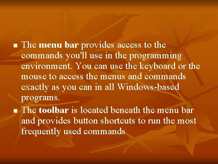 n n The menu bar provides access to the commands you'll use in the