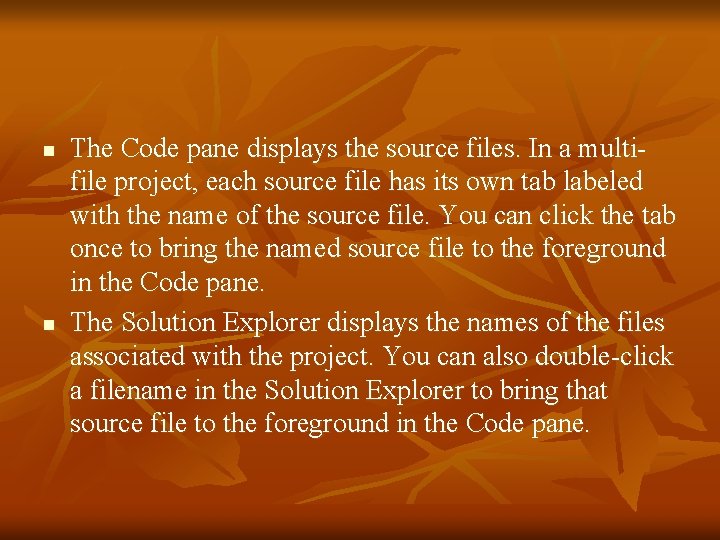 n n The Code pane displays the source files. In a multifile project, each