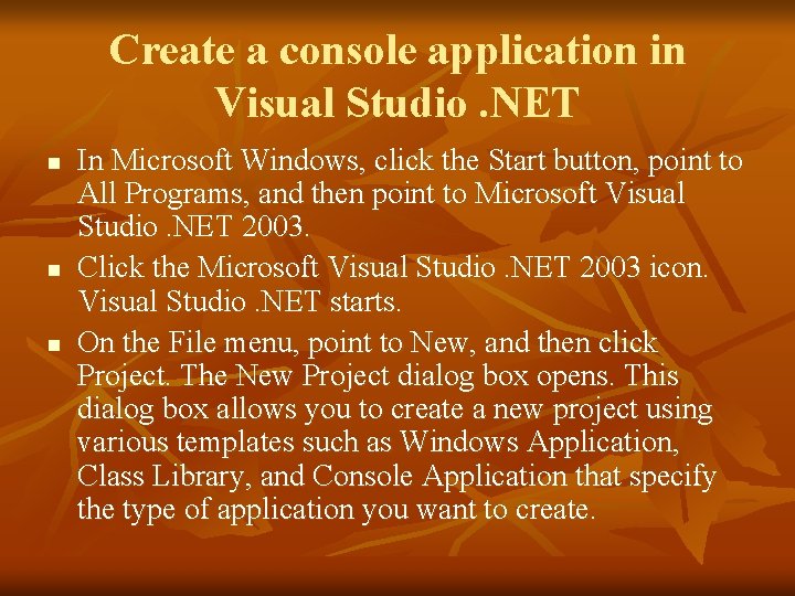 Create a console application in Visual Studio. NET n n n In Microsoft Windows,