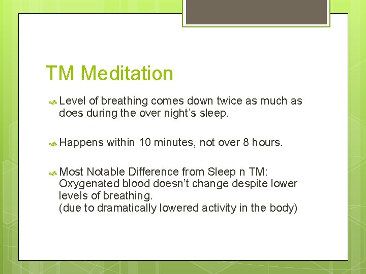 TM Meditation Level of breathing comes down twice as much as does during the