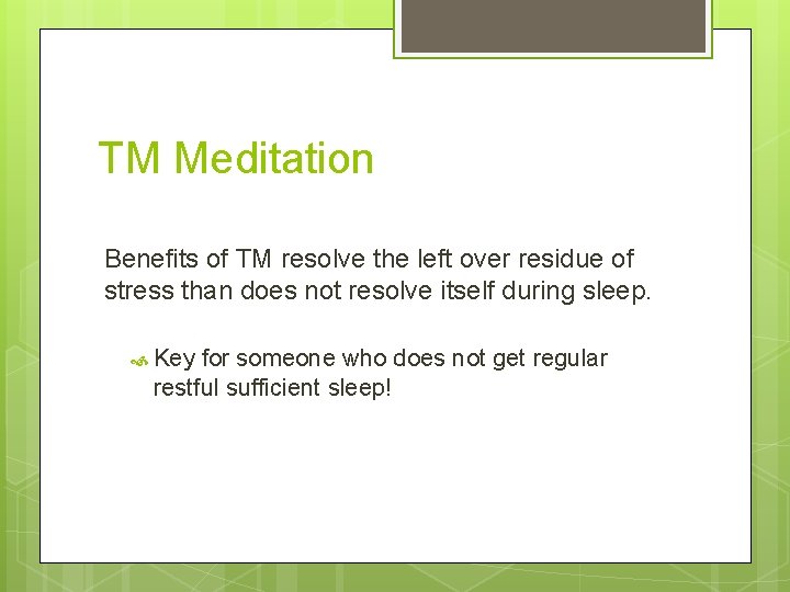 TM Meditation Benefits of TM resolve the left over residue of stress than does