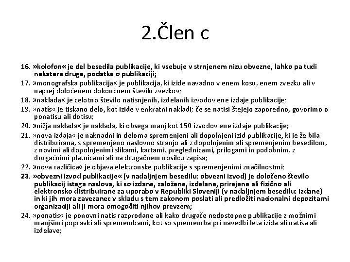 2. Člen c 16. » kolofon « je del besedila publikacije, ki vsebuje v