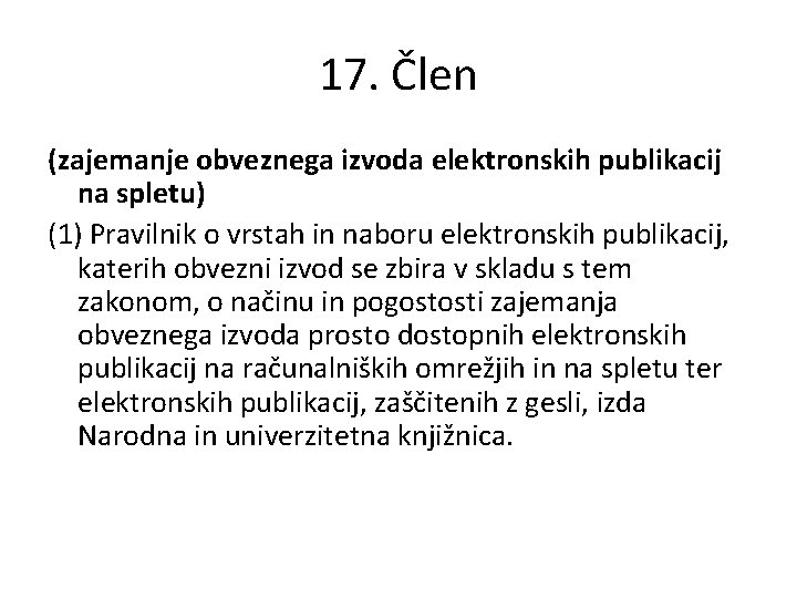 17. Člen (zajemanje obveznega izvoda elektronskih publikacij na spletu) (1) Pravilnik o vrstah in