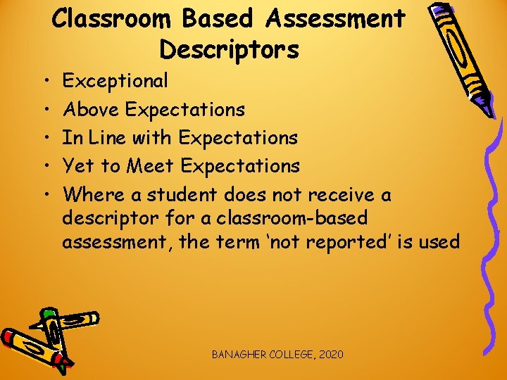 Classroom Based Assessment Descriptors • • • Exceptional Above Expectations In Line with Expectations