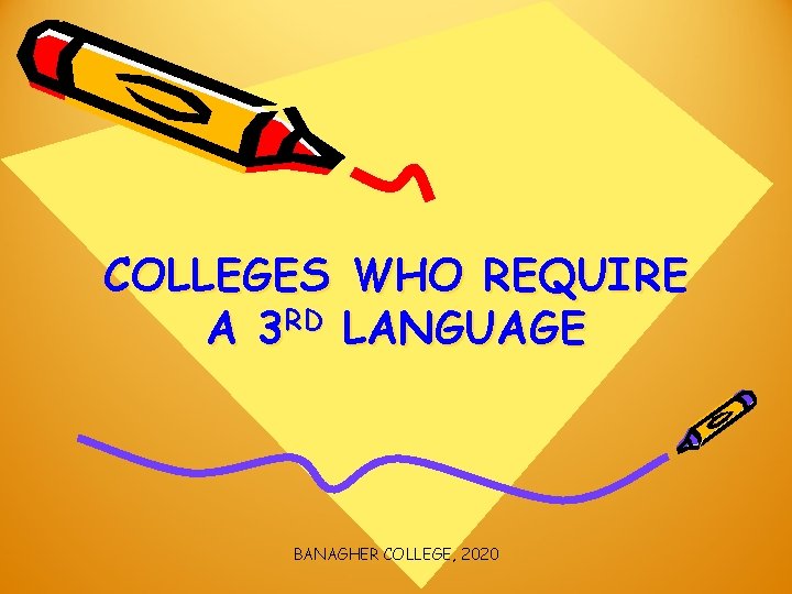 COLLEGES WHO REQUIRE A 3 RD LANGUAGE BANAGHER COLLEGE, 2020 