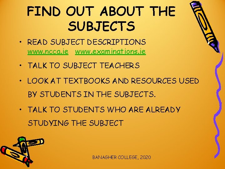FIND OUT ABOUT THE SUBJECTS • READ SUBJECT DESCRIPTIONS www. ncca. ie www. examinations.