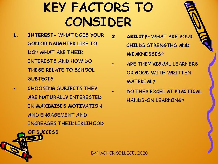 KEY FACTORS TO CONSIDER 1. INTEREST- WHAT DOES YOUR 2. SON OR DAUGHTER LIKE