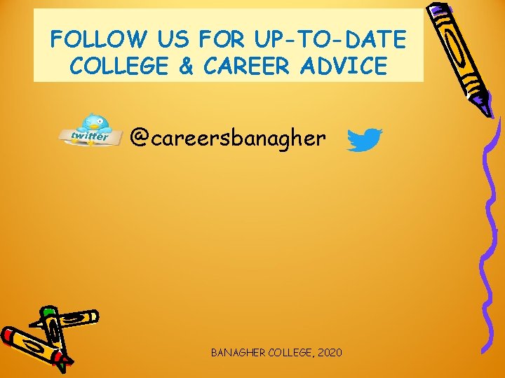 FOLLOW US FOR UP-TO-DATE COLLEGE & CAREER ADVICE @careersbanagher BANAGHER COLLEGE, 2020 