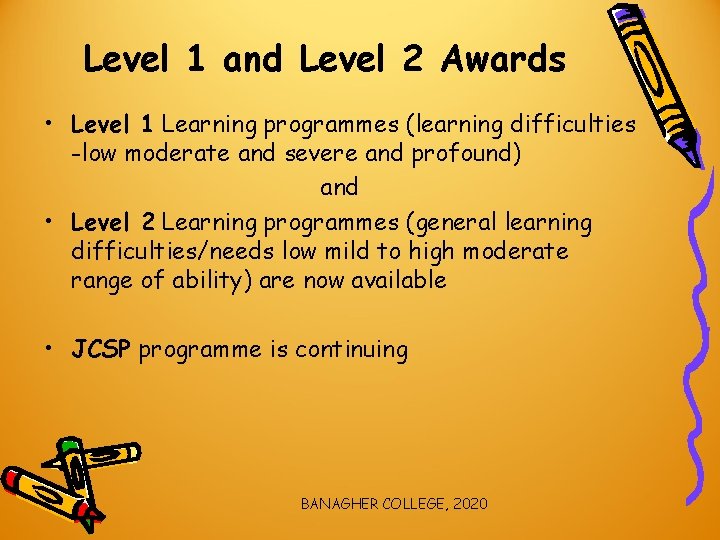 Level 1 and Level 2 Awards • Level 1 Learning programmes (learning difficulties -low