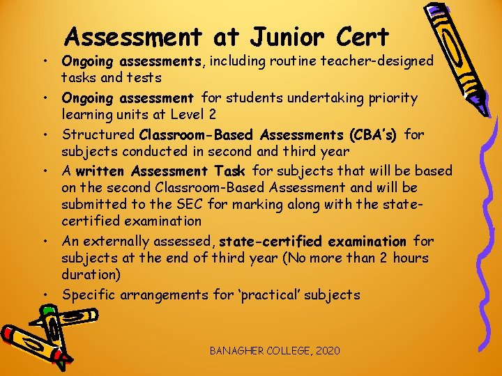 Assessment at Junior Cert • Ongoing assessments, including routine teacher-designed tasks and tests •