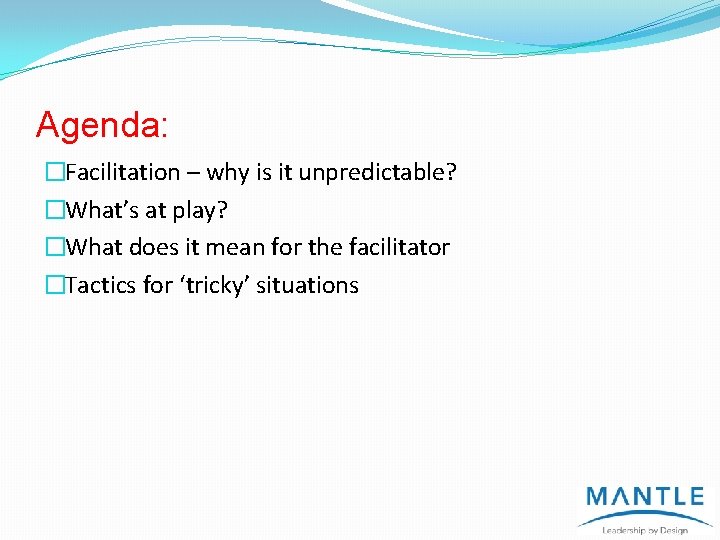 Agenda: �Facilitation – why is it unpredictable? �What’s at play? �What does it mean