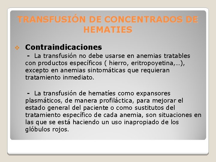 TRANSFUSIÓN DE CONCENTRADOS DE HEMATIES v Contraindicaciones - La transfusión no debe usarse en