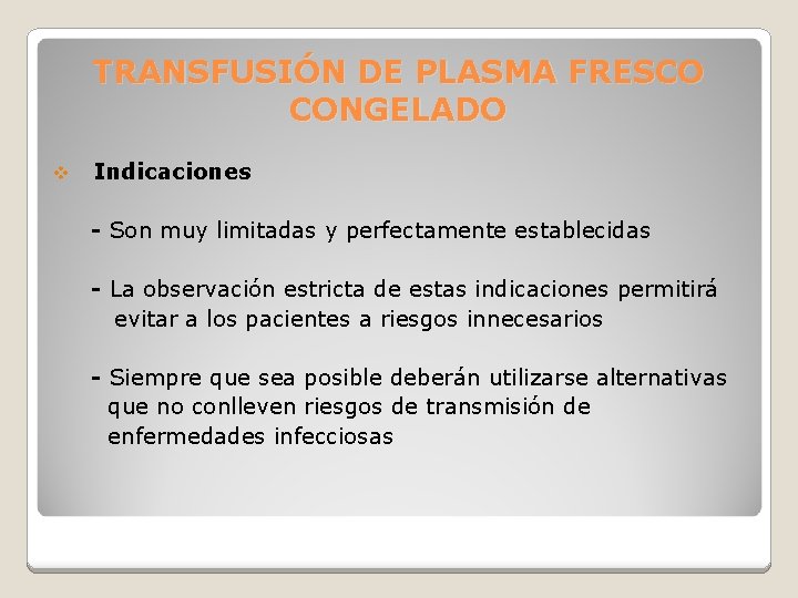 TRANSFUSIÓN DE PLASMA FRESCO CONGELADO v Indicaciones - Son muy limitadas y perfectamente establecidas