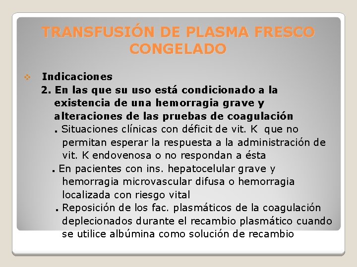 TRANSFUSIÓN DE PLASMA FRESCO CONGELADO v Indicaciones 2. En las que su uso está