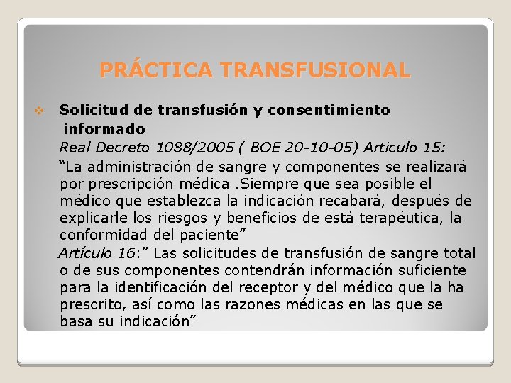 PRÁCTICA TRANSFUSIONAL v Solicitud de transfusión y consentimiento informado Real Decreto 1088/2005 ( BOE