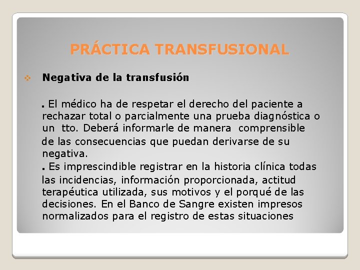 PRÁCTICA TRANSFUSIONAL v Negativa de la transfusión. El médico ha de respetar el derecho