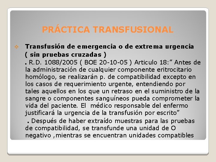 PRÁCTICA TRANSFUSIONAL v Transfusión de emergencia o de extrema urgencia ( sin pruebas cruzadas